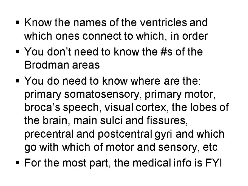 Know the names of the ventricles and which ones connect to which, in order